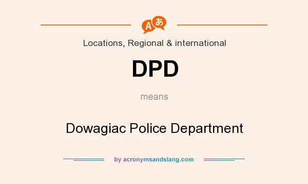 What does DPD mean? It stands for Dowagiac Police Department