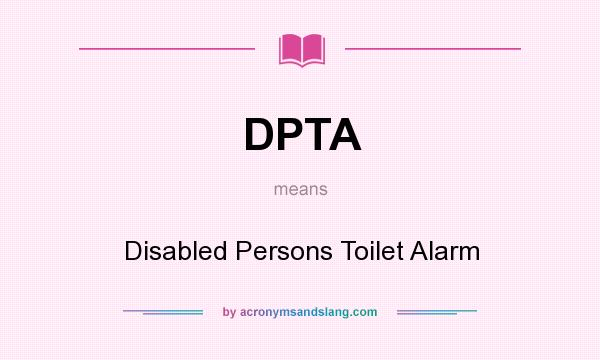 What does DPTA mean? It stands for Disabled Persons Toilet Alarm