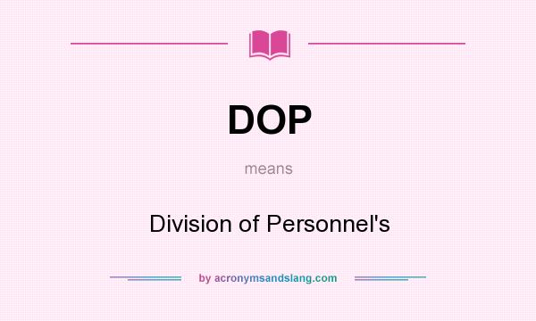 What does DOP mean? It stands for Division of Personnel`s