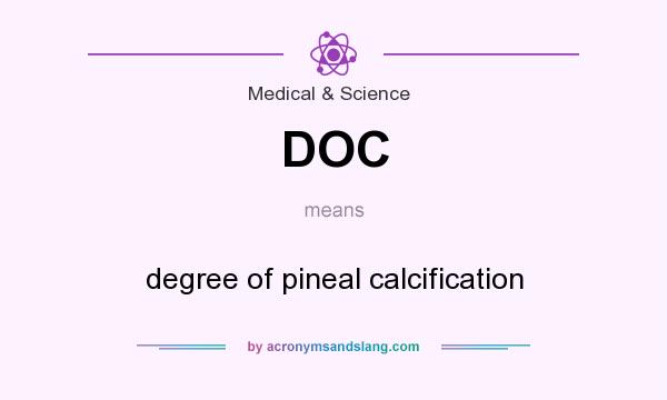 What does DOC mean? It stands for degree of pineal calcification