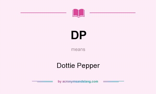 What does DP mean? It stands for Dottie Pepper
