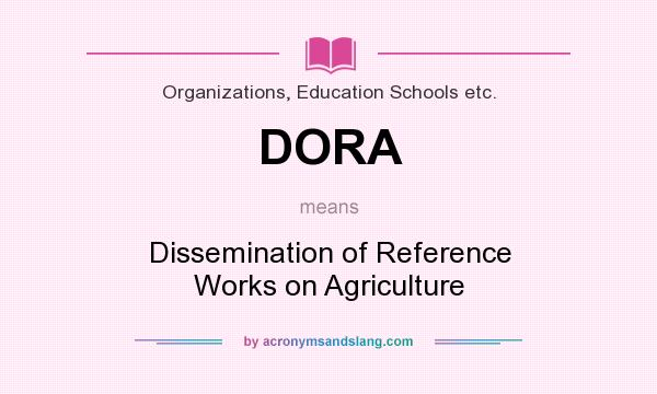 What does DORA mean? It stands for Dissemination of Reference Works on Agriculture
