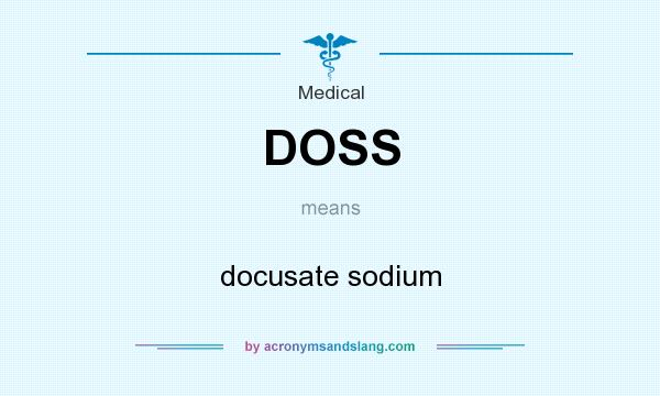 What does DOSS mean? It stands for docusate sodium