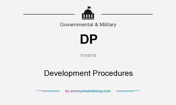 What does DP mean? It stands for Development Procedures