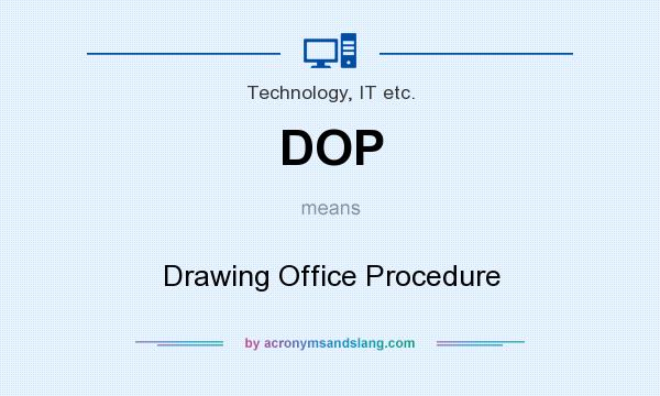 What does DOP mean? It stands for Drawing Office Procedure