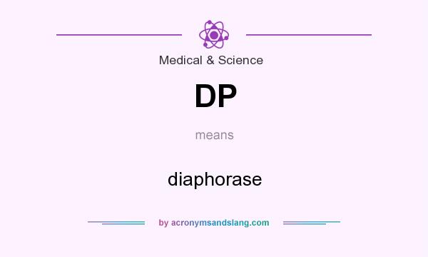 What does DP mean? It stands for diaphorase
