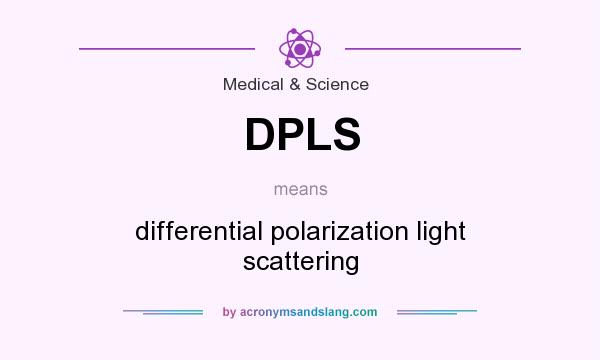 What does DPLS mean? It stands for differential polarization light scattering