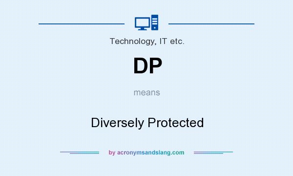 What does DP mean? It stands for Diversely Protected