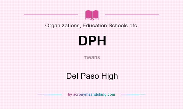 What does DPH mean? It stands for Del Paso High