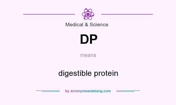 What does DP mean? It stands for digestible protein