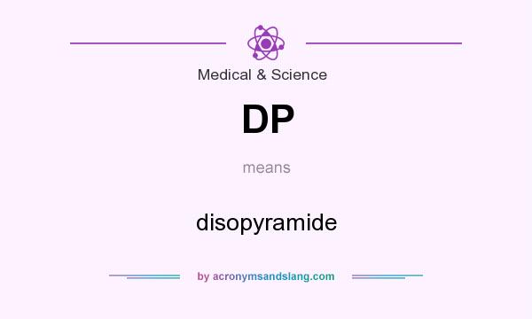 What does DP mean? It stands for disopyramide