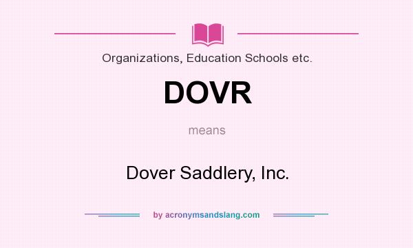 What does DOVR mean? It stands for Dover Saddlery, Inc.