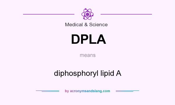 What does DPLA mean? It stands for diphosphoryl lipid A