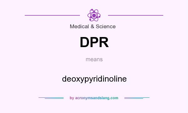 What does DPR mean? It stands for deoxypyridinoline