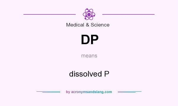 What does DP mean? It stands for dissolved P