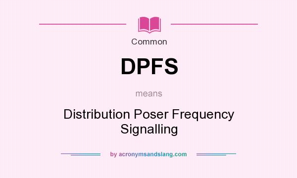 What does DPFS mean? It stands for Distribution Poser Frequency Signalling