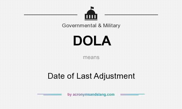What does DOLA mean? It stands for Date of Last Adjustment