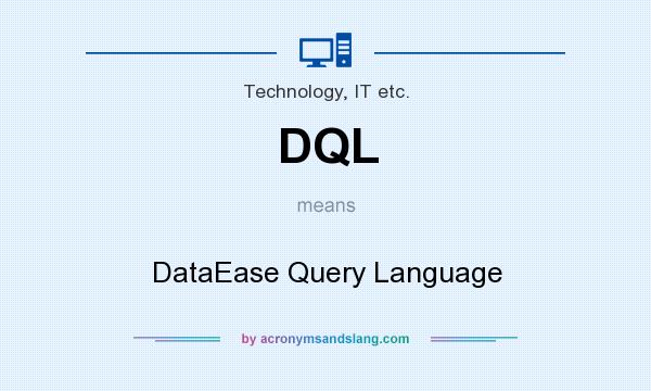 What does DQL mean? It stands for DataEase Query Language