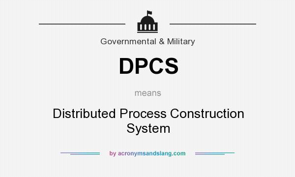 What does DPCS mean? It stands for Distributed Process Construction System
