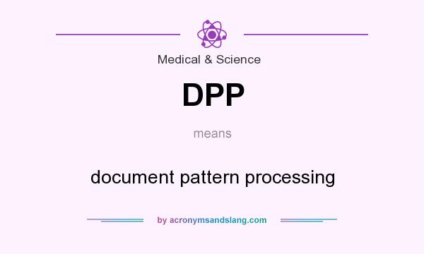 What does DPP mean? It stands for document pattern processing