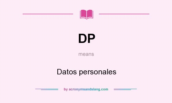 What does DP mean? It stands for Datos personales