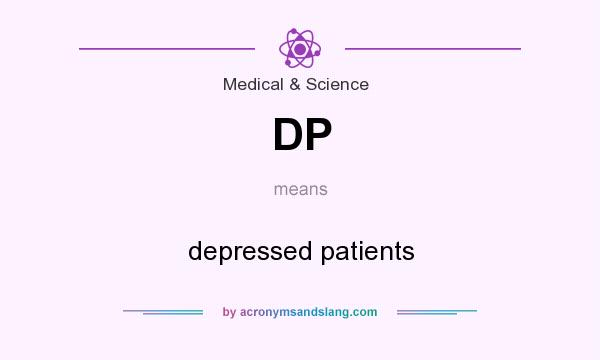 What does DP mean? It stands for depressed patients
