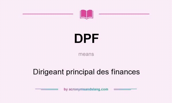 What does DPF mean? It stands for Dirigeant principal des finances