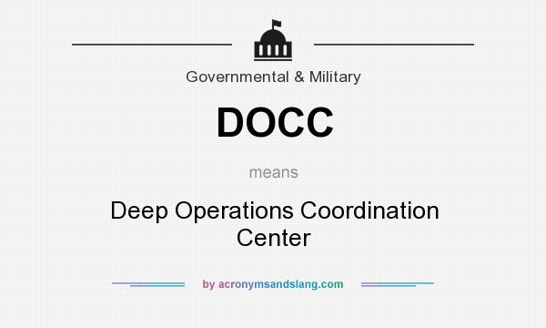 What does DOCC mean? It stands for Deep Operations Coordination Center