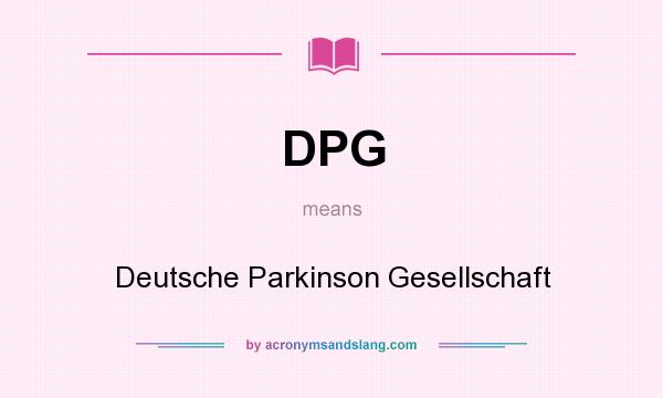 What does DPG mean? It stands for Deutsche Parkinson Gesellschaft