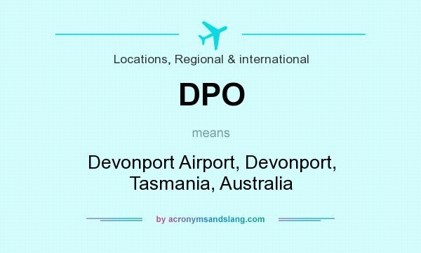 What does DPO mean? It stands for Devonport Airport, Devonport, Tasmania, Australia