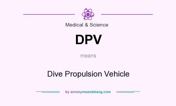 What does DPV mean? It stands for Dive Propulsion Vehicle
