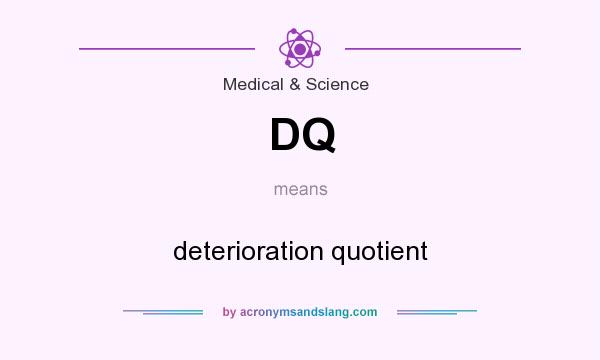 What does DQ mean? It stands for deterioration quotient