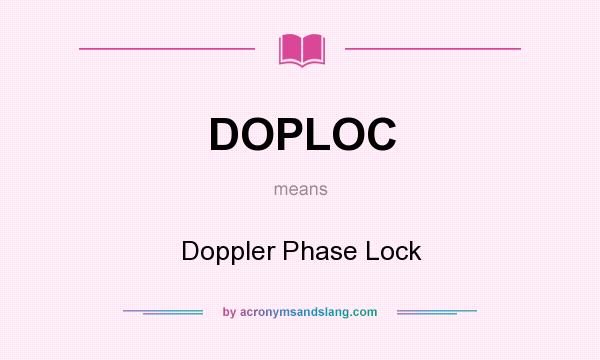 What does DOPLOC mean? It stands for Doppler Phase Lock