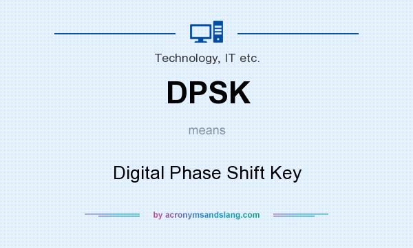 What does DPSK mean? It stands for Digital Phase Shift Key