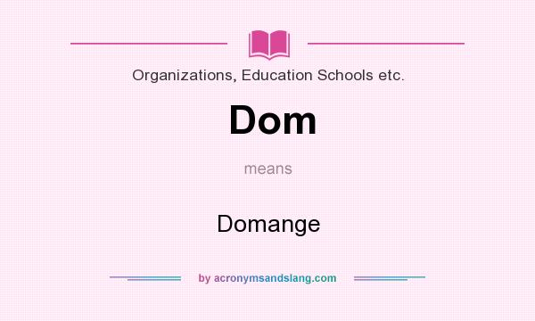 What does Dom mean? It stands for Domange