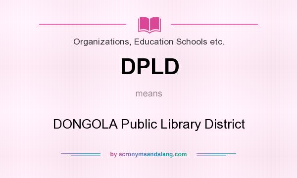 What does DPLD mean? It stands for DONGOLA Public Library District