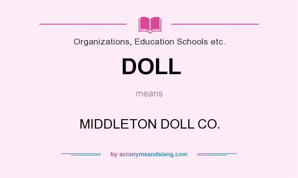 What does DOLL mean? It stands for MIDDLETON DOLL CO.