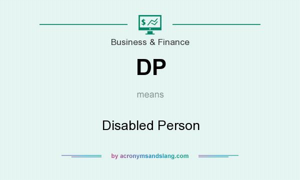 What does DP mean? It stands for Disabled Person