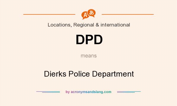 What does DPD mean? It stands for Dierks Police Department