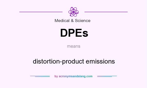 What does DPEs mean? It stands for distortion-product emissions