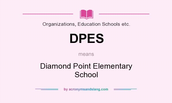 What does DPES mean? It stands for Diamond Point Elementary School