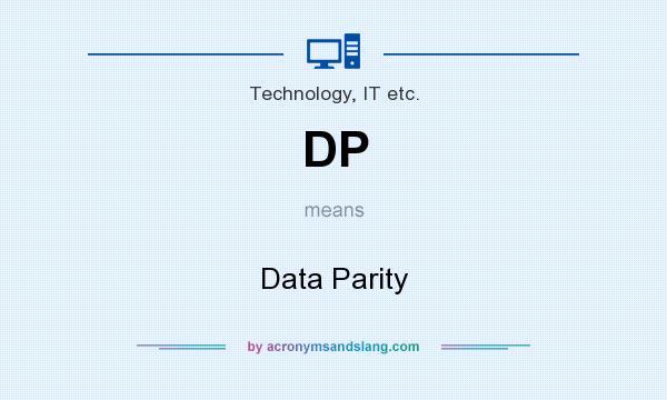 What does DP mean? It stands for Data Parity