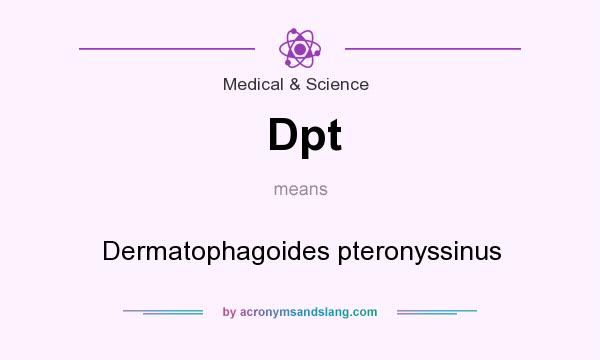 What does Dpt mean? It stands for Dermatophagoides pteronyssinus