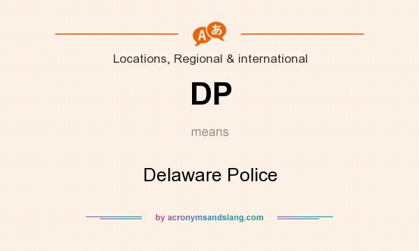 What does DP mean? It stands for Delaware Police