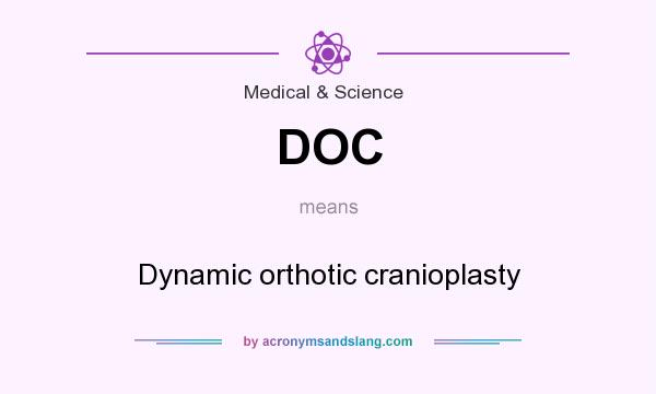 What does DOC mean? It stands for Dynamic orthotic cranioplasty