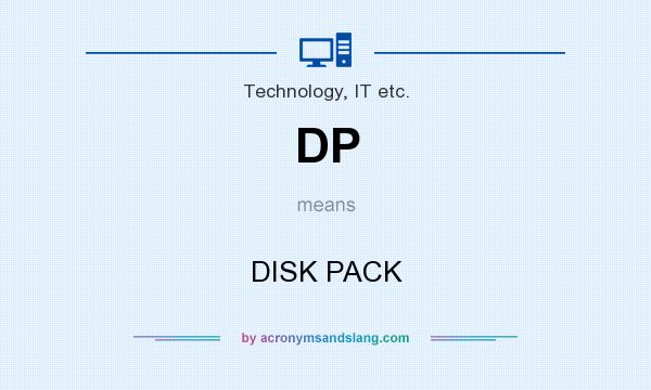 What does DP mean? It stands for DISK PACK