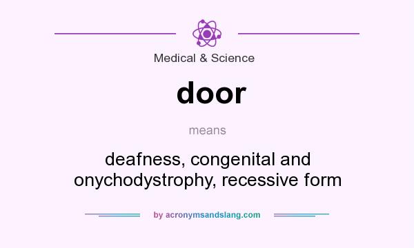 What does door mean? It stands for deafness, congenital and onychodystrophy, recessive form