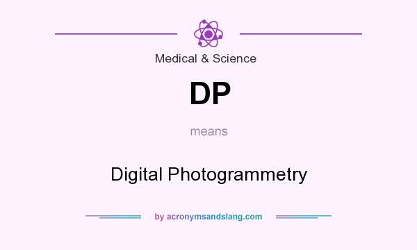 What does DP mean? It stands for Digital Photogrammetry