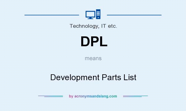 What does DPL mean? It stands for Development Parts List