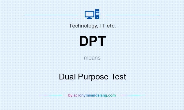 What does DPT mean? It stands for Dual Purpose Test
